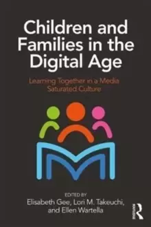 Image of Children and Families in the Digital Age : Learning Together in a Media Saturated Culture