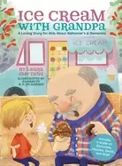 Image of ice cream with grandpa a loving story for kids about alzheimers and dementi