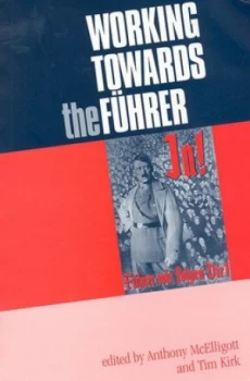 Image of Working Towards the Fhrer by Anthony Mcelligott Paperback