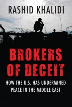 Image of Brokers of Deceit by Rashid Khalidi Book
