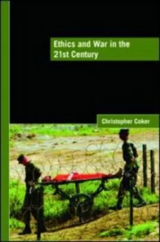 Image of Ethics and War in the 21st Century by Christopher Coker Paperback