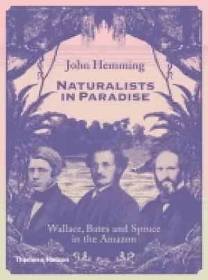 Image of naturalists in paradise wallace bates and spruce in the amazon
