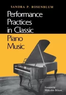 Image of Performance Practices in Classic Piano Music : Their Principles and Applications
