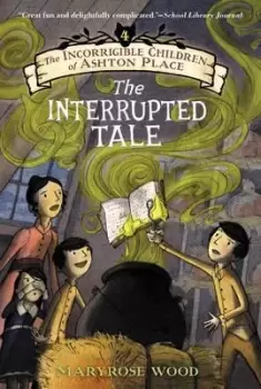 Image of The Incorrigible Children of Ashton Place: Book IV by Maryrose Wood