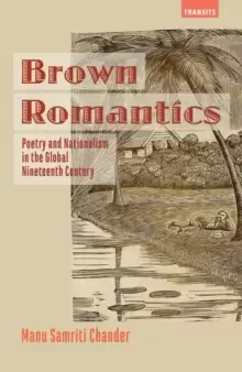 Image of Brown Romantics : Poetry and Nationalism in the Global Nineteenth Century