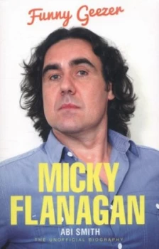 Image of Micky Flanagan by Abi Smith Book