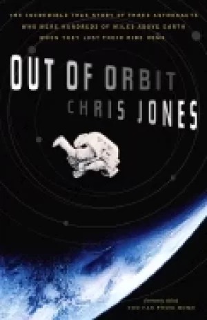 Image of out of orbit the incredible true story of three astronauts who were hundred