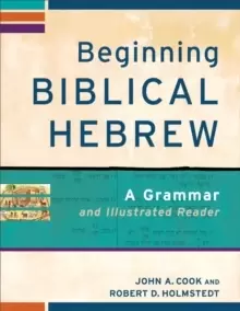 Image of Beginning Biblical Hebrew : A Grammar and Illustrated Reader