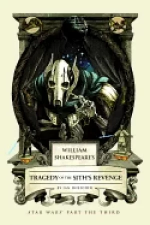 Image of william shakespeares tragedy of the siths revenge star wars part the third