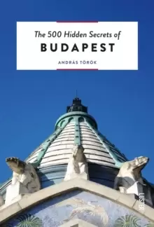 Image of The 500 Hidden Secrets of Budapest