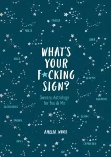 Image of What's Your F*cking Sign? Sweary Astrology for You and Me