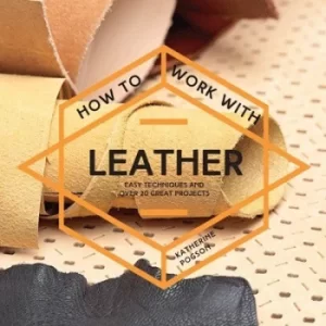 Image of How to work with leather by Katherine Pogson