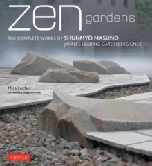 Image of Zen Gardens : The Complete Works of Shunmyo Masuno, Japans Leading Garden Designer