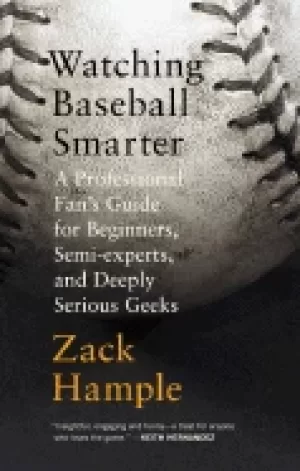 Image of watching baseball smarter a professional fans guide for beginners semi expe