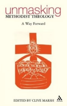 Image of Unmasking Methodist Theology by Clive Marsh Paperback