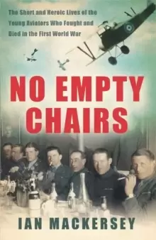 Image of No Empty Chairs : The Short and Heroic Lives of the Young Aviators Who Fought and Died in the First World War