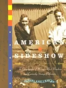 Image of American Sideshow : An Encyclopedia of History's Most Wondrous and Curiously Strange Performers