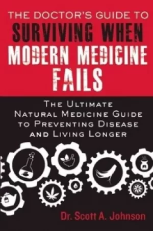 Image of The doctors guide to surviving when modern medicine fails by Scott A Johnson
