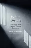 Image of white torture interviews with iranian women prisoners