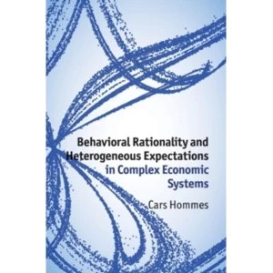Image of Behavioral Rationality and Heterogeneous Expectations in Complex Economic Systems by Cars Hommes (Hardback, 2013)