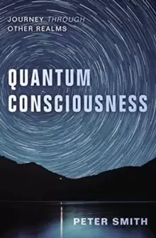 Image of Quantum Consciousness : Journey Through Other Realms