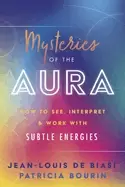 Image of mysteries of the aura how to see interpret and work with subtle energies