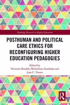 Image of Posthuman and Political Care Ethics for Reconfiguring Higher Education Pedagogies