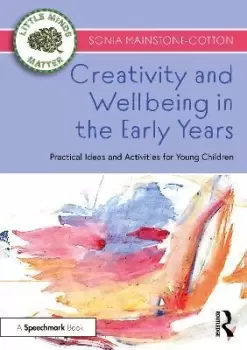 Image of Creativity and Wellbeing in the Early Years by Sonia Mainstone-Cotton