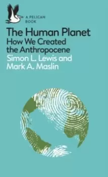 Image of The Human Planet : How We Created the Anthropocene