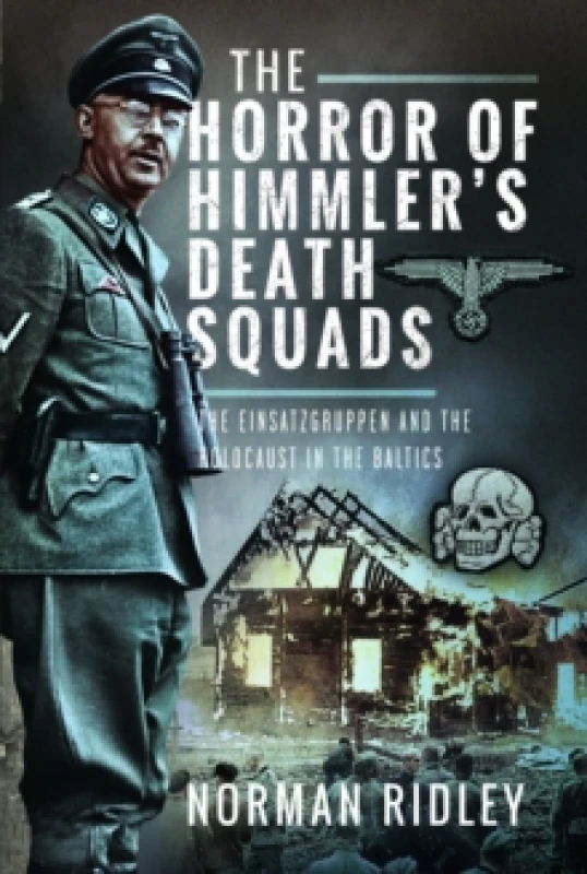 Image of The Horror of Himmler's Death Squads. Hardback. By Norman Ridley Books
