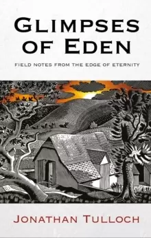 Image of Glimpses of Eden : Field notes from the edge of eternity