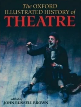 Image of The Oxford Illustrated History of Theatre by John Russell Brown Hardback