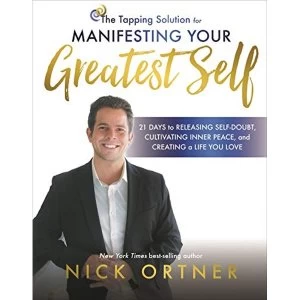 Image of The Tapping Solution for Manifesting Your Greatest Self 21 Days to Releasing Self-Doubt, Cultivating Inner Peace, and...
