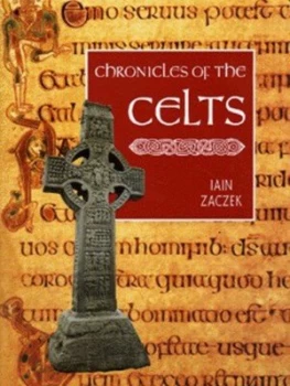 Image of Chronicles of the Celts by Iain Zaczek Hardback