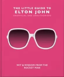 Image of The Little Guide to Elton John : Wit, Wisdom and Wise Words from the Rocket Man