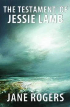 Image of The Testament of Jessie Lamb by Jane Rogers Paperback