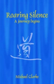 Image of Roaring Silence by Michael Clarke Paperback