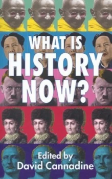 Image of What Is History Now by D. Cannadine Paperback
