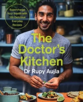 Image of The Doctor's Kitchen: Supercharge Your Health with 100 Delicious Everyday Recipes by Rupy Aujla (Paperback, 2017)