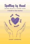 Image of spelling by hand teaching spelling in a waldorf school a guide for class te