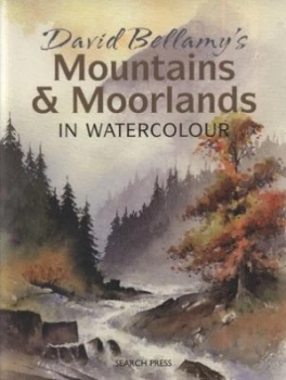 Image of David Bellamys Mountains and Moorlands in Watercolour by David Bellamy Paperback