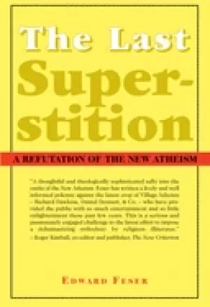 Image of last superstition a refutation of the new atheism