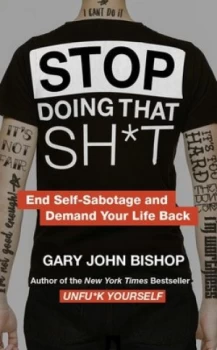 Image of Stop doing that sh*t by Gary John Bishop