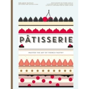 Image of Patisserie : Master the Art of French pastry