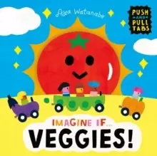 Image of Imagine if... Veggies! : A Push, Pull, Slide Tab Book