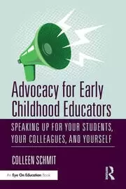 Image of Advocacy for Early Childhood Educators Speaking Up for Your Students Your Colleagues and Yourself