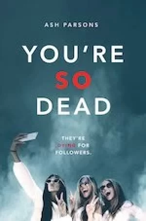 Image of You're So Dead (the perfect Instagram Influencer thriller!)
