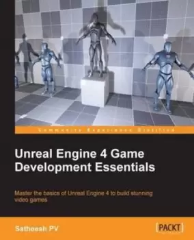 Image of Unreal Engine 4 game development essentials by Satheesh PV