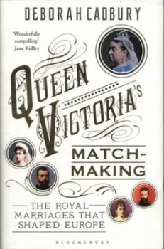 Image of Queen Victorias Matchmaking by Deborah Cadbury Hardback