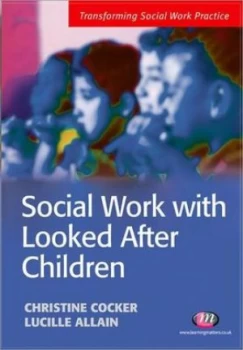 Image of Social Work with Looked After Children by Christine Cocker Paperback